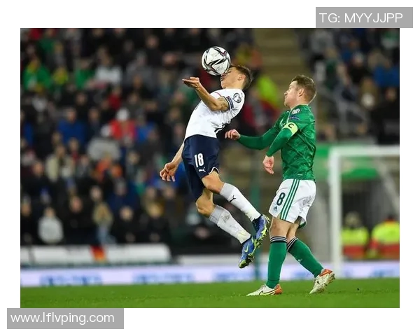 北爱尔兰与俄罗斯的激烈对决展现足球魅力与国家荣誉的较量